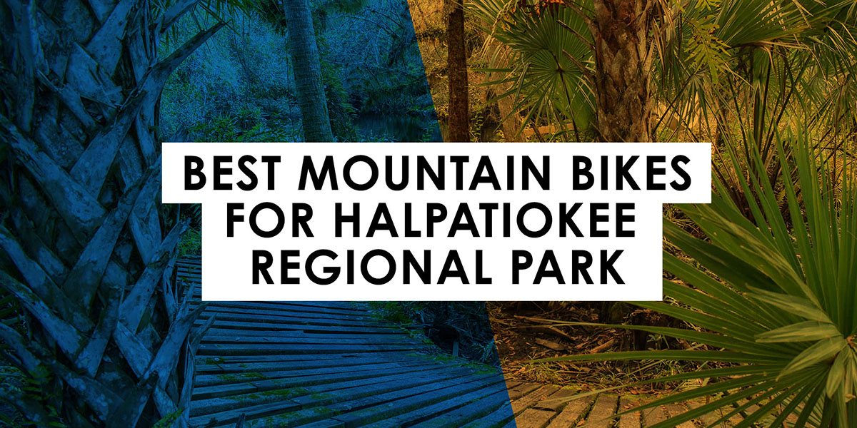 Best Mountain Bikes for Halpatiokee Regional Park