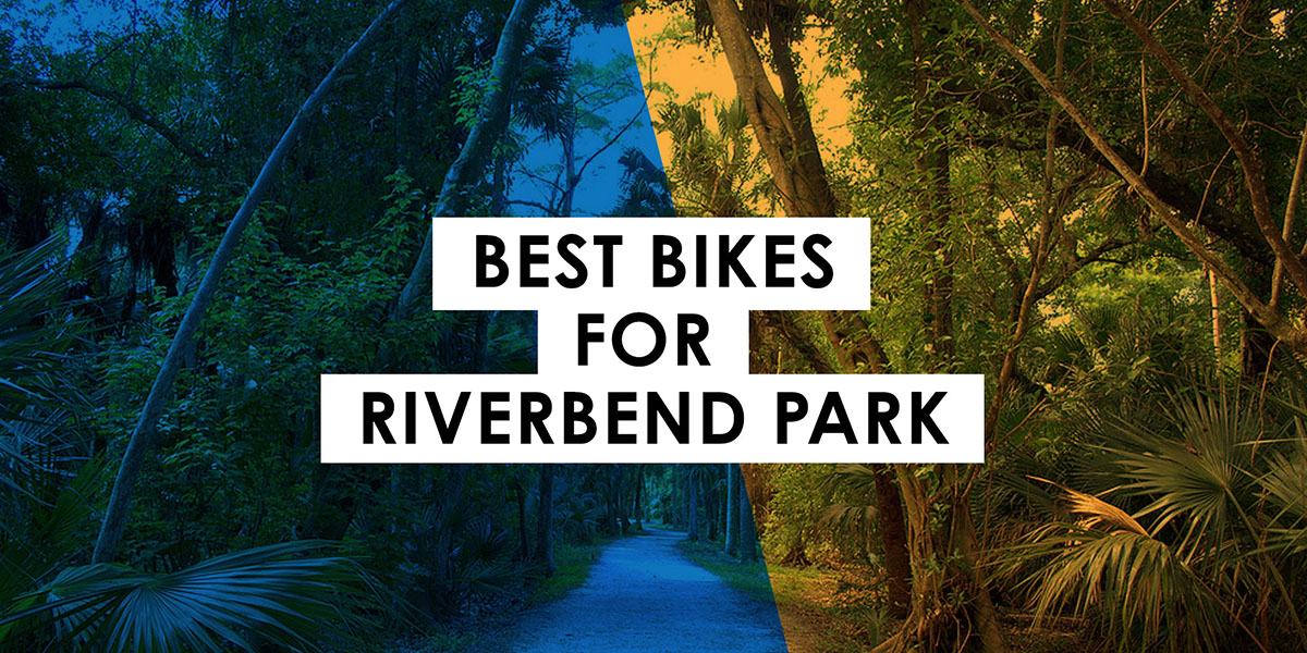 Best Bikes for Riverbend Park