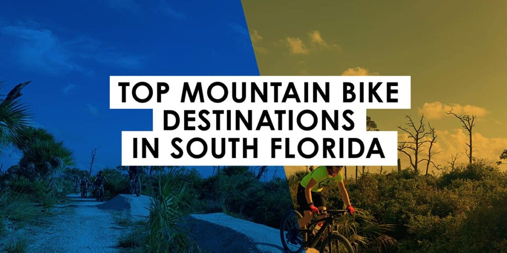 Top Mountain Bike Destinations in South Florida