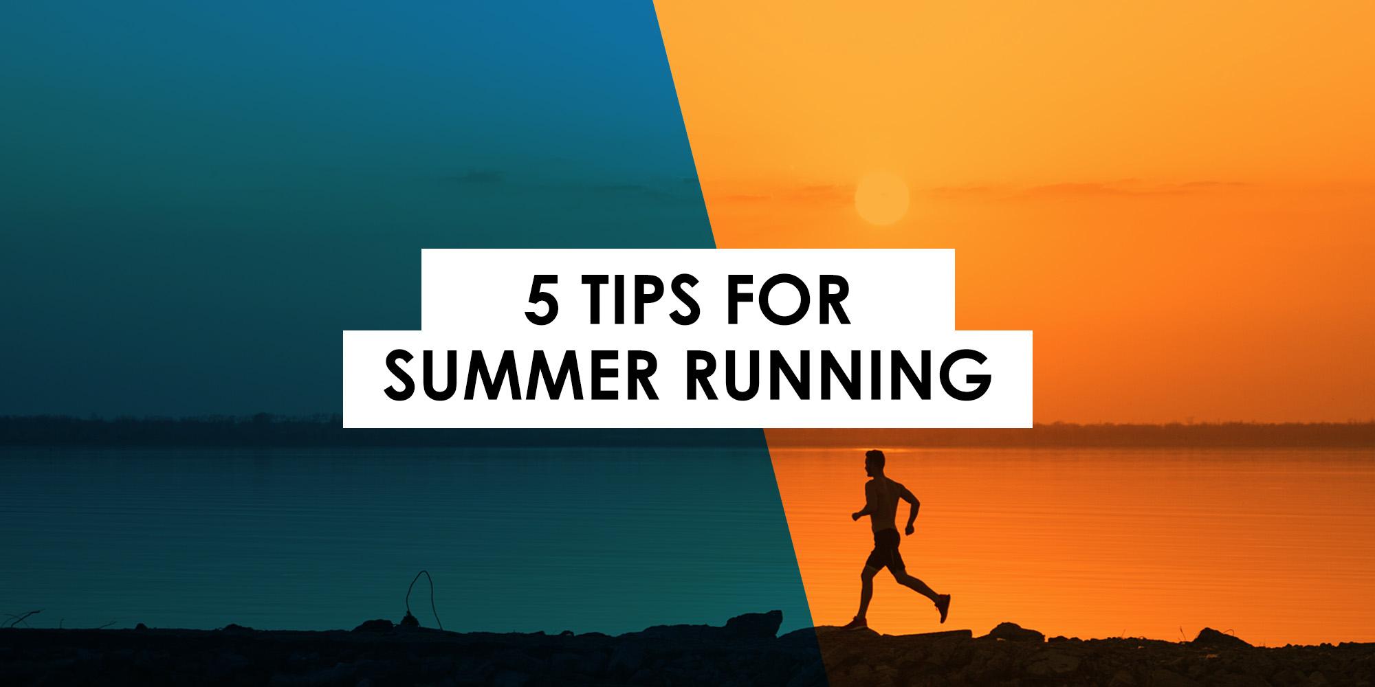 5 Tips for Summer Running