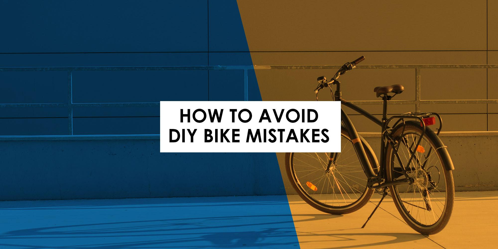 How to Avoid Common DIY Bike Maintenance Mistakes